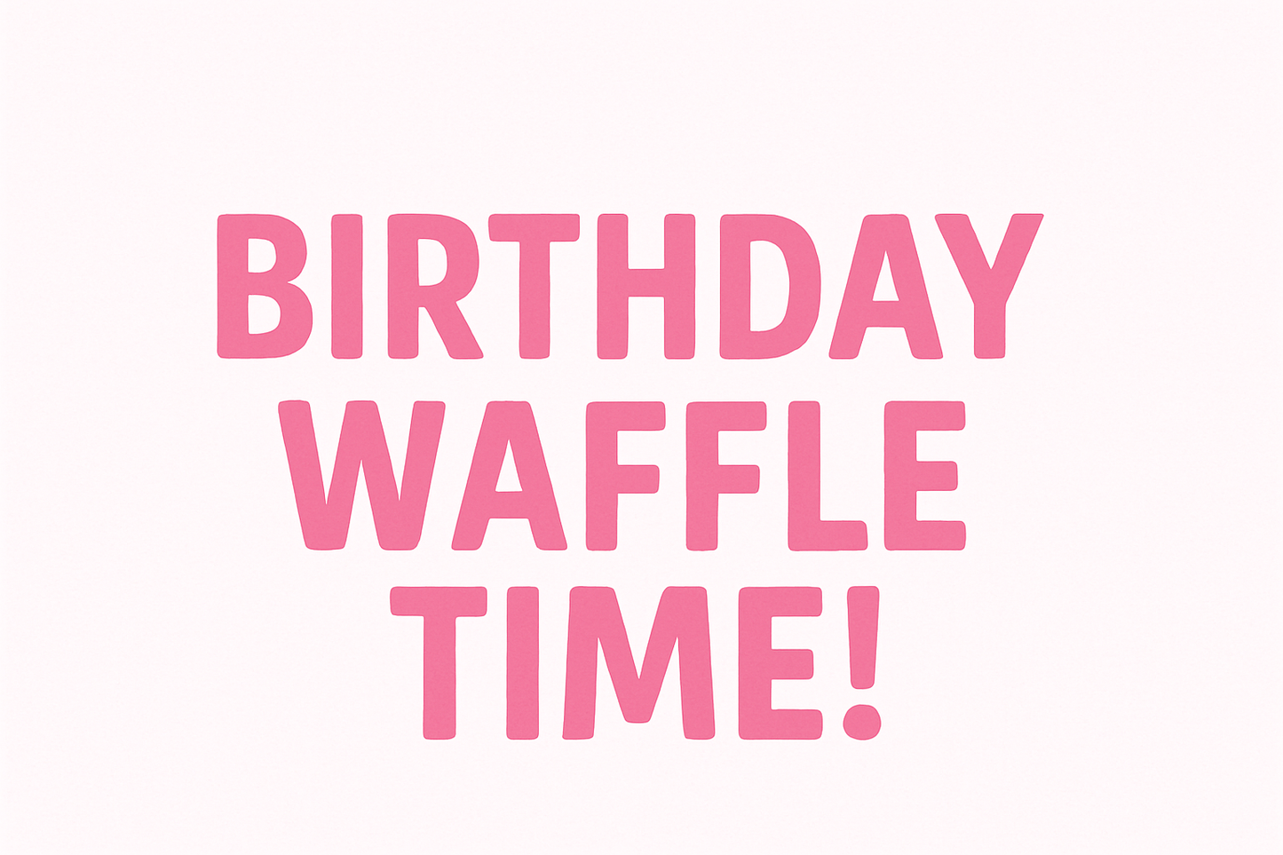 Birthday Waffle Time