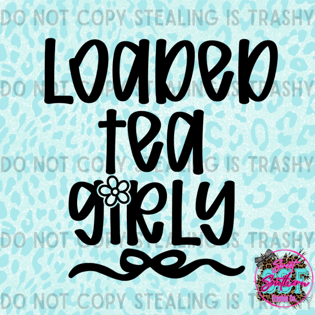 Loaded Tea Girly