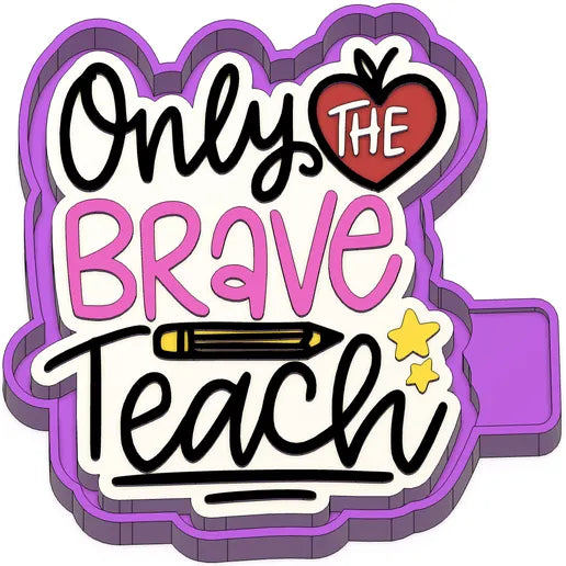 Only the brave teach #104