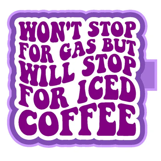 Won’t stop for gas but will stop for iced coffee #228