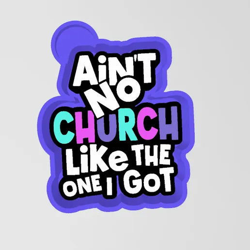 Ain’t no church like the one I got
