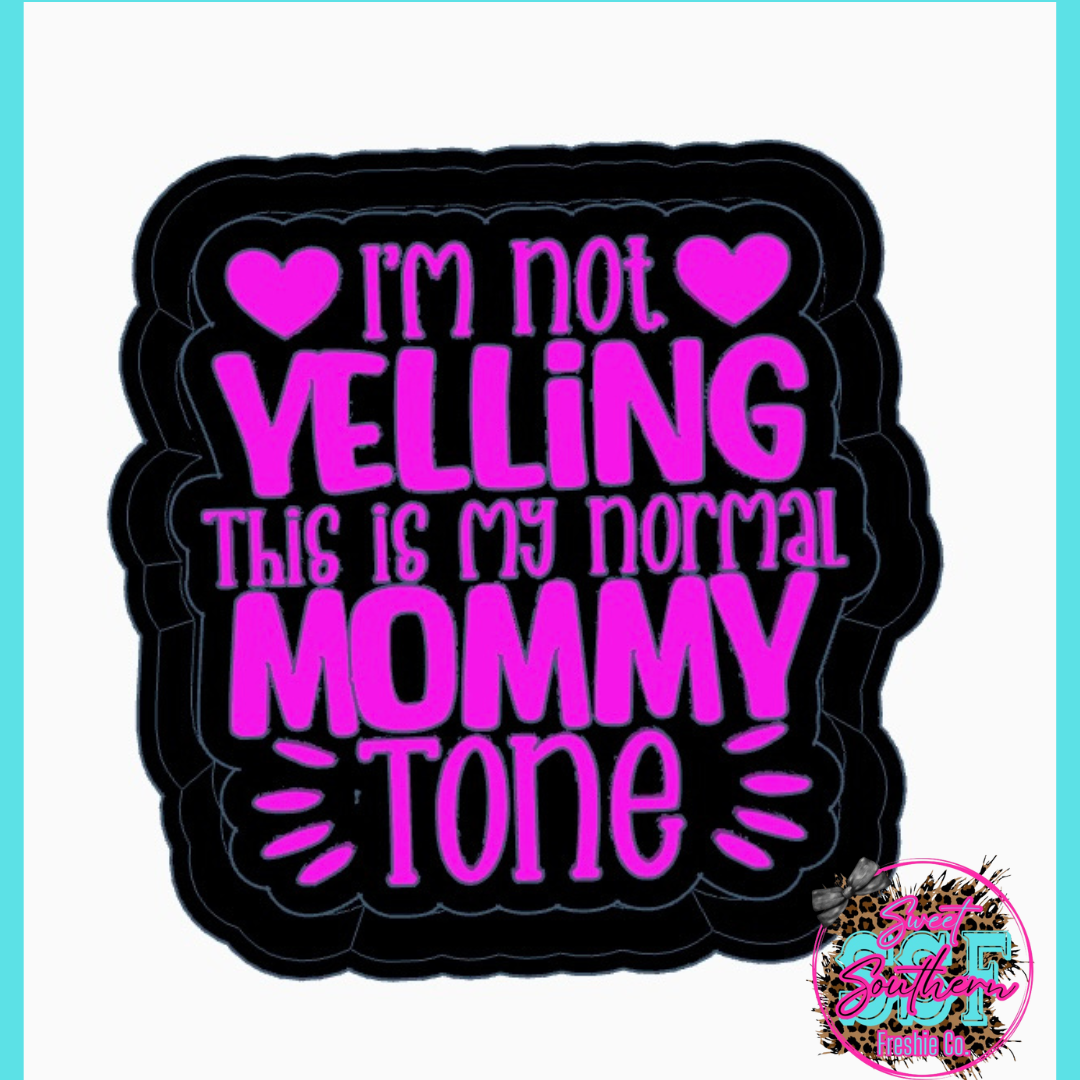 I’m not yelling this in my normal mommy tone