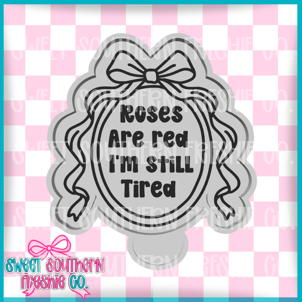 Rose Are Red I’m Still Tired