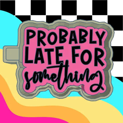 Probably late for something #47