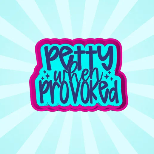 Petty when provoked