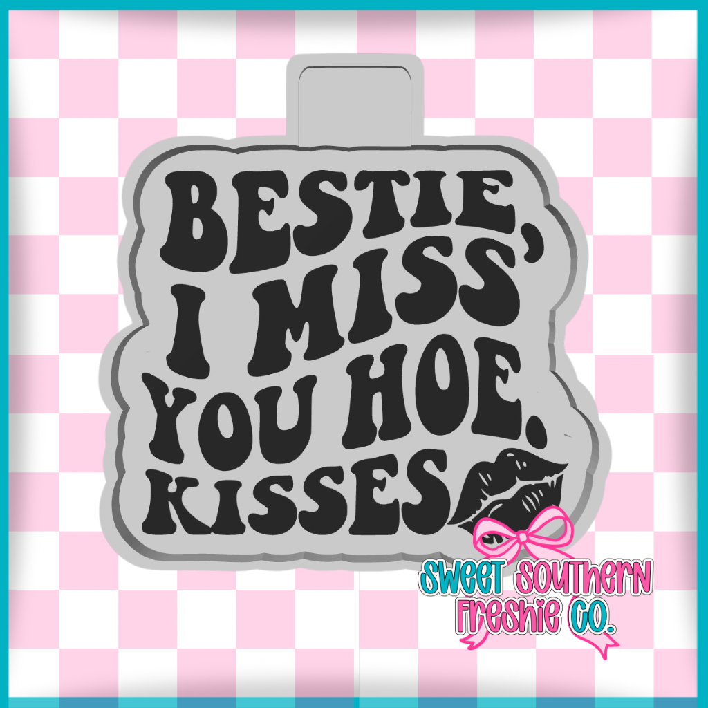 Bestie I miss you hoe