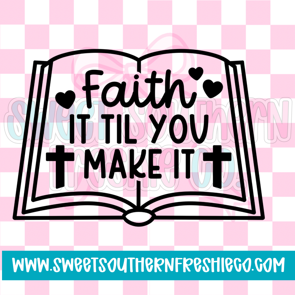 Faith it till you make it