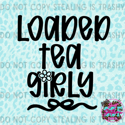 Loaded Tea Girly