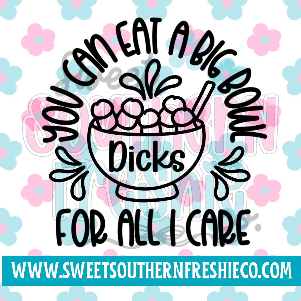 You can eat a big bowl for all I care