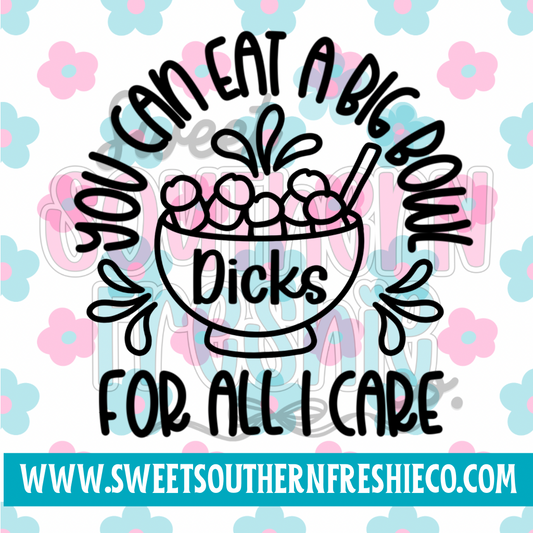 You can eat a big bowl for all I care