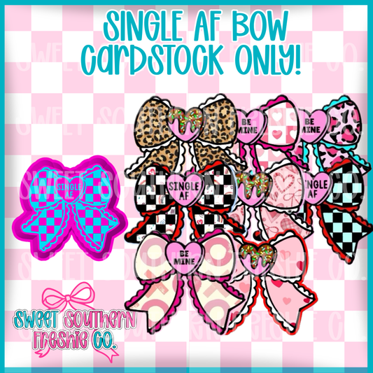 SINGLE AF BOW| Cardstock ONLY