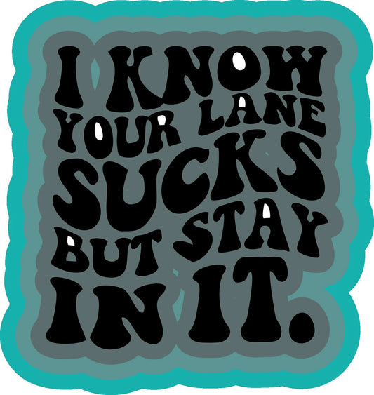 I know your lane sucks but stay in it