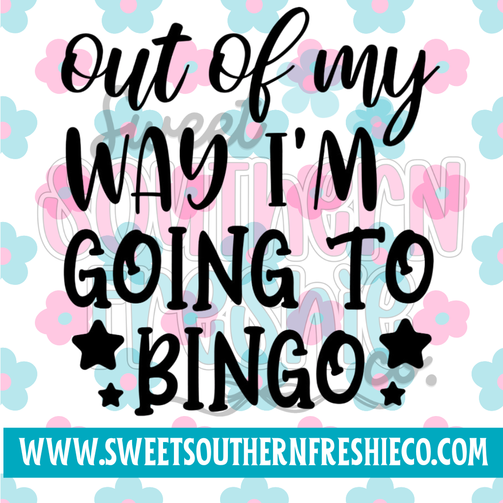 Out of my way I’m going to bingo