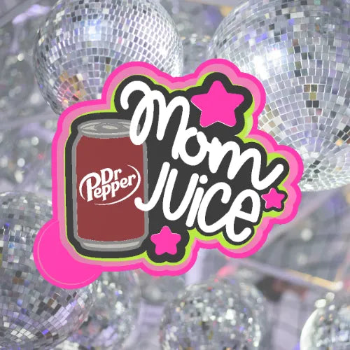 Mom juice Dr Pepper