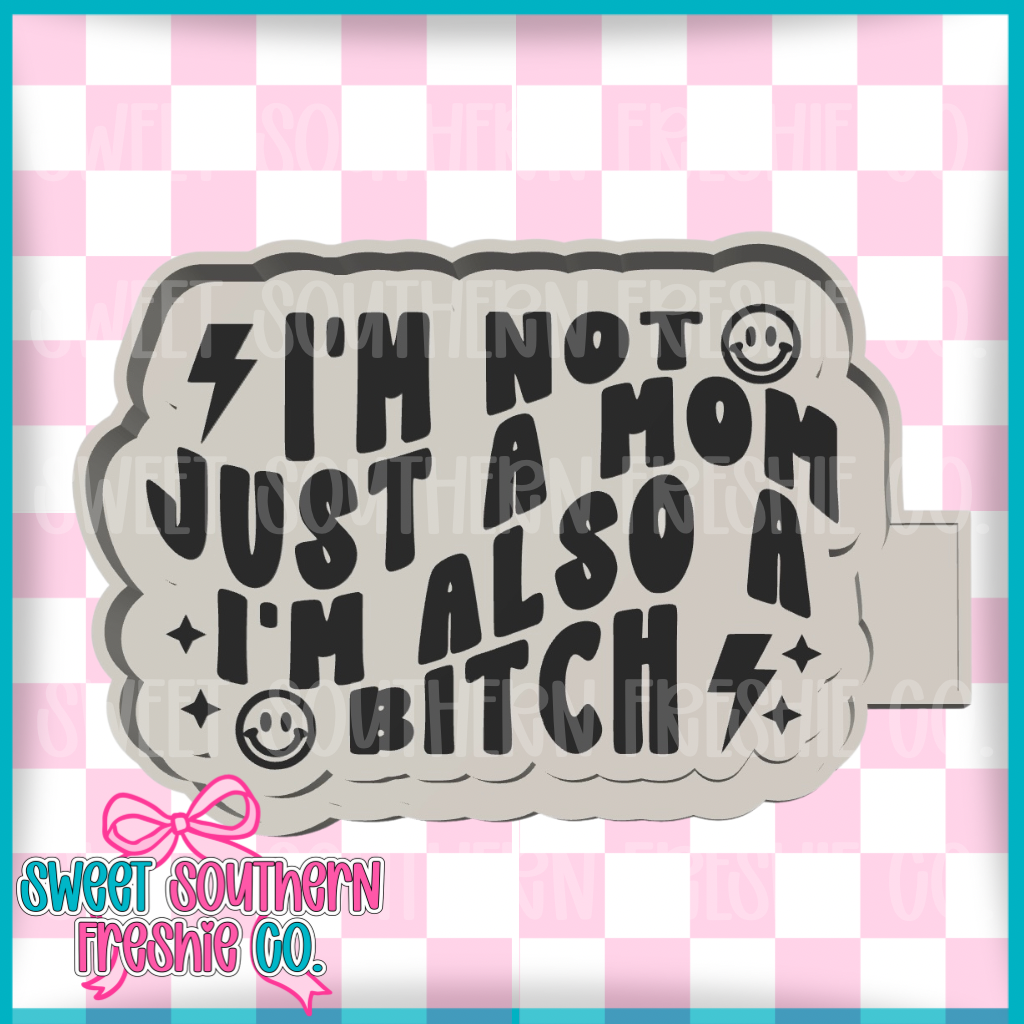 I’m not just a mom I’m also a bitch