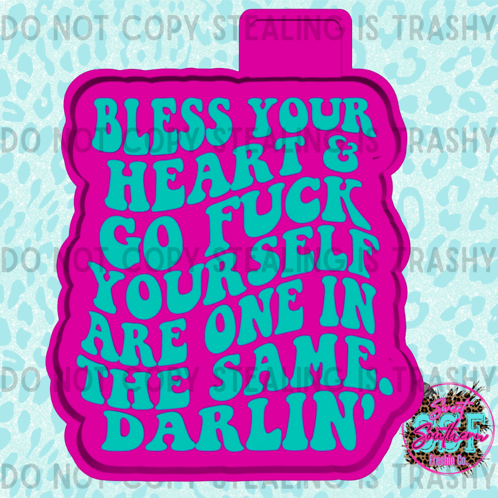 Bless your heart & go fuck yourself