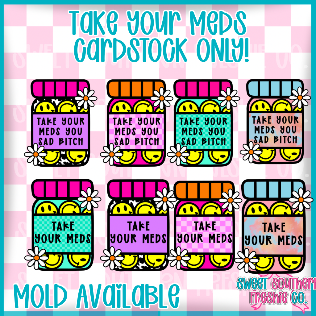 Take your meds| Cardstock ONLY