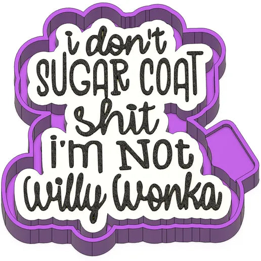 I don’t sugar coat shit