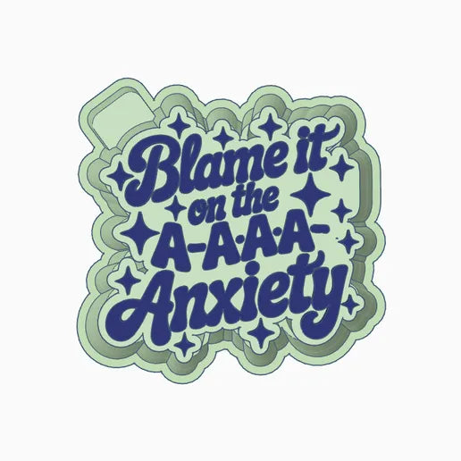 Blame it on the a a a a anxiety