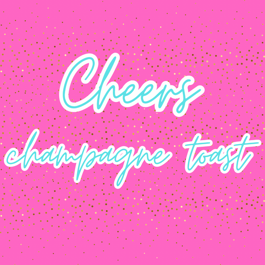 Cheers (Champagne Toast)