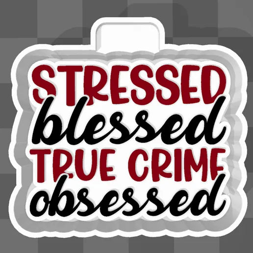 Stressed blessed true crime obsessed