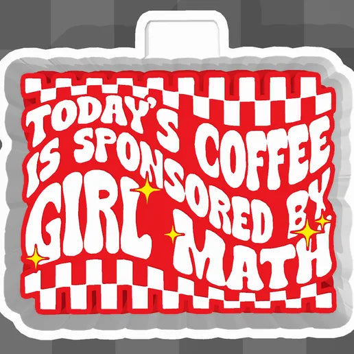 Today’s coffee is sponsored by girl math