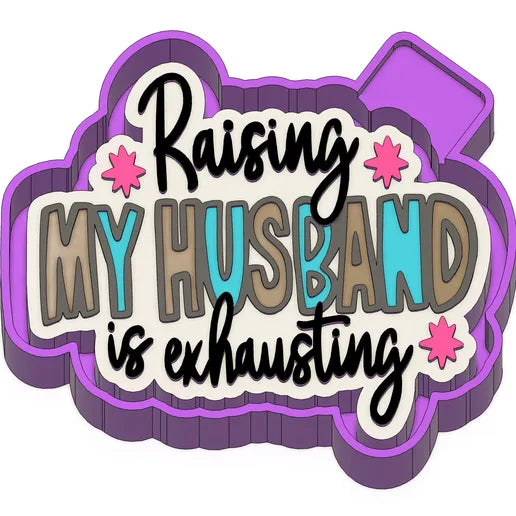 Raising my husband is exhausting