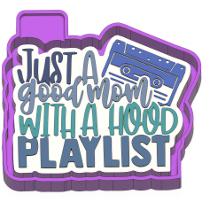 Just a good mom with a hood playlist