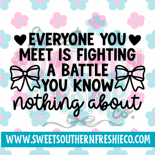 Everyone is fighting a Battle