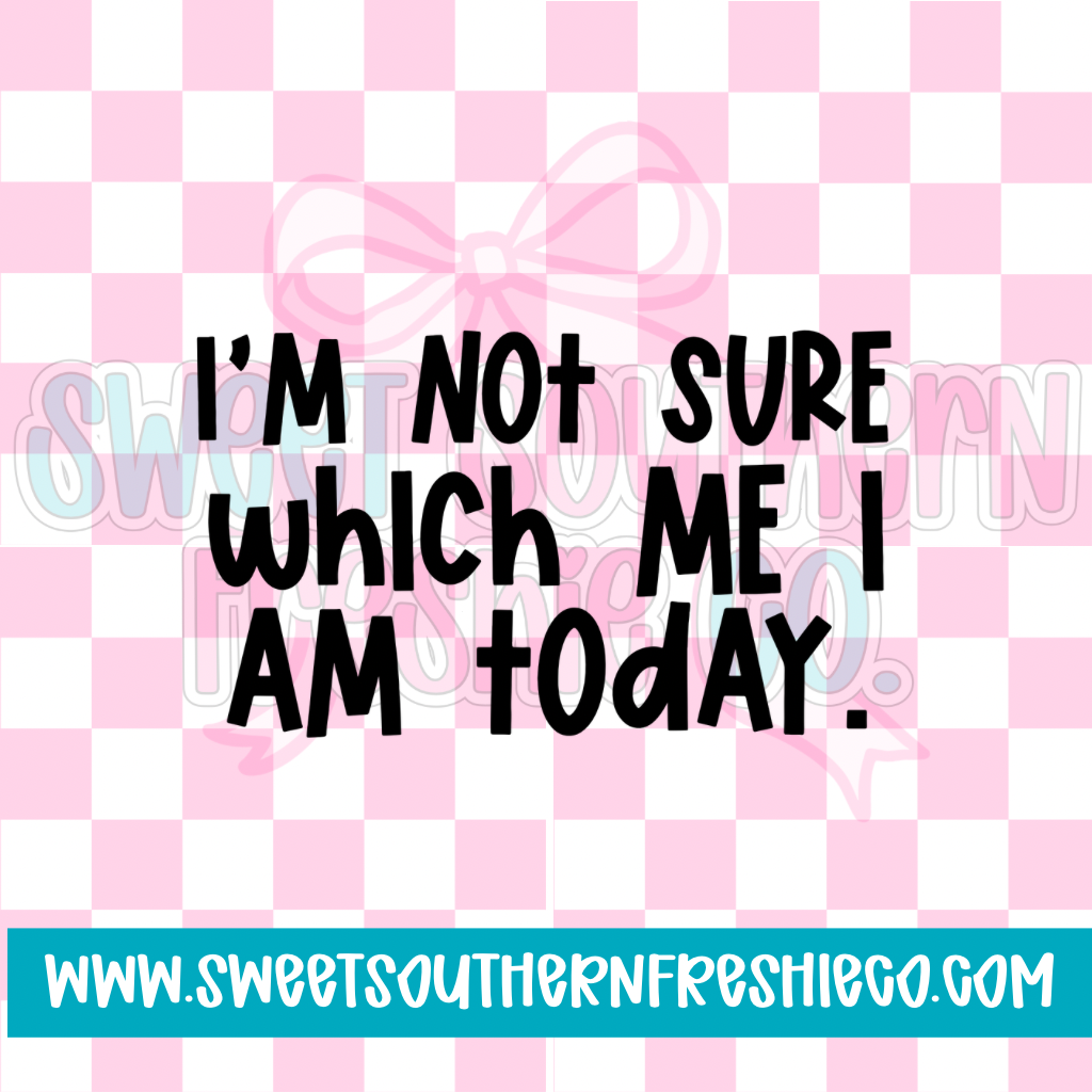 I’m not sure which me I am today
