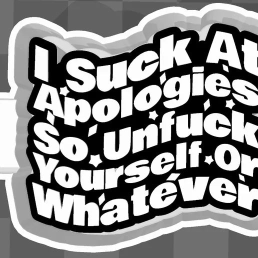 I suck at apologizes
