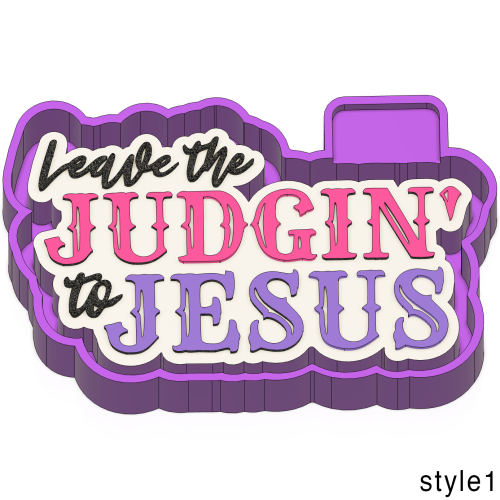 Leave the judgin’ to Jesus